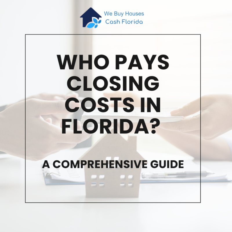 who pays closing costs in florida a comprehensive guide